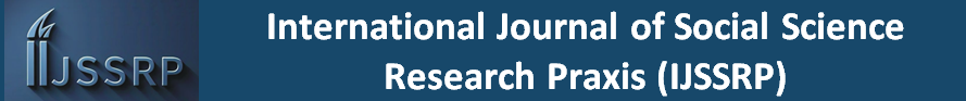 International Journal of Social Science Research Praxis (IJSSRP)